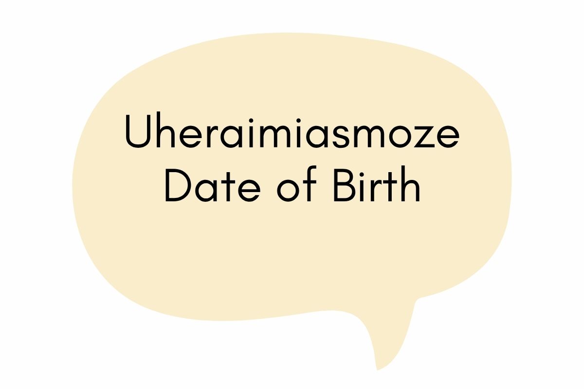 Uheraimiasmoze Date of Birth