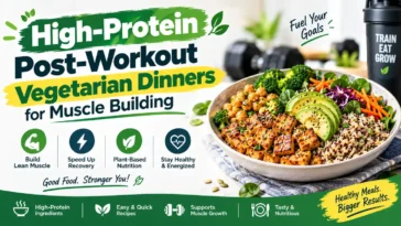 High-Protein Post-Workout Vegetarian Dinners
